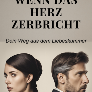 Wenn das Herz zerbricht – Wege aus dem Liebeskummer (eBook)